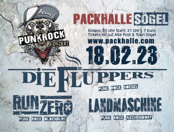 Punk Rock in der Packhalle + Die Fluppers - Run Zero - Landmaschine + am 18.02.2023 bei uns im Wohnzimmer!!!